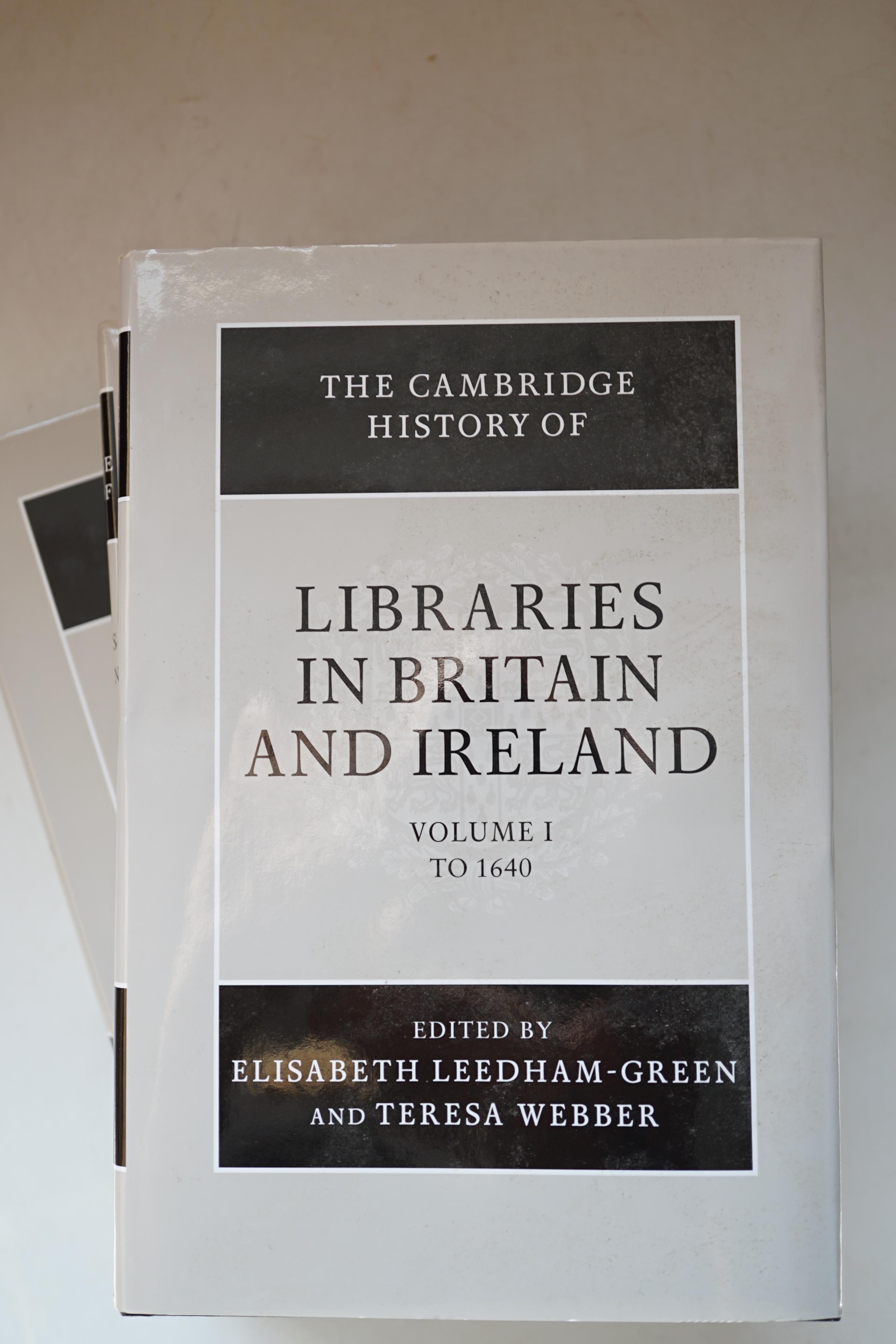 Leedham-Green, Elisabeth & Webber, Teresa, and others (editors) - The Cambridge History of Libraries in Britain and Ireland, 3 vols., 8vo, original cloth in d/j’s, Cambridge University Press, 2006.